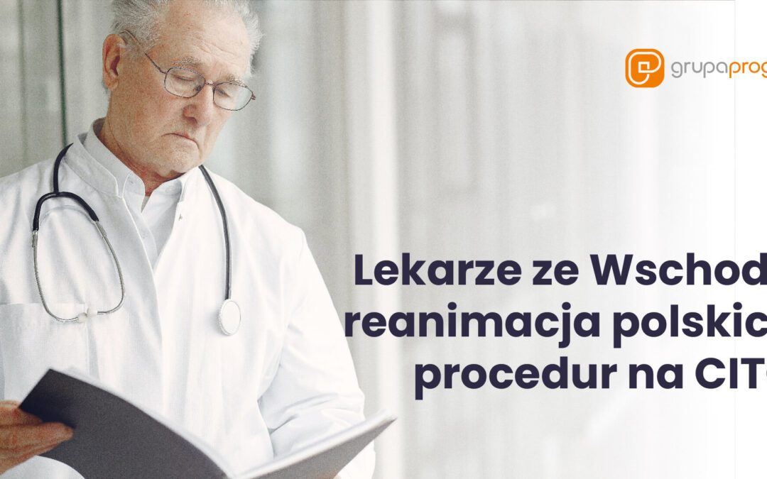 Lekarze ze Wschodu – reanimacja polskich procedur na CITO