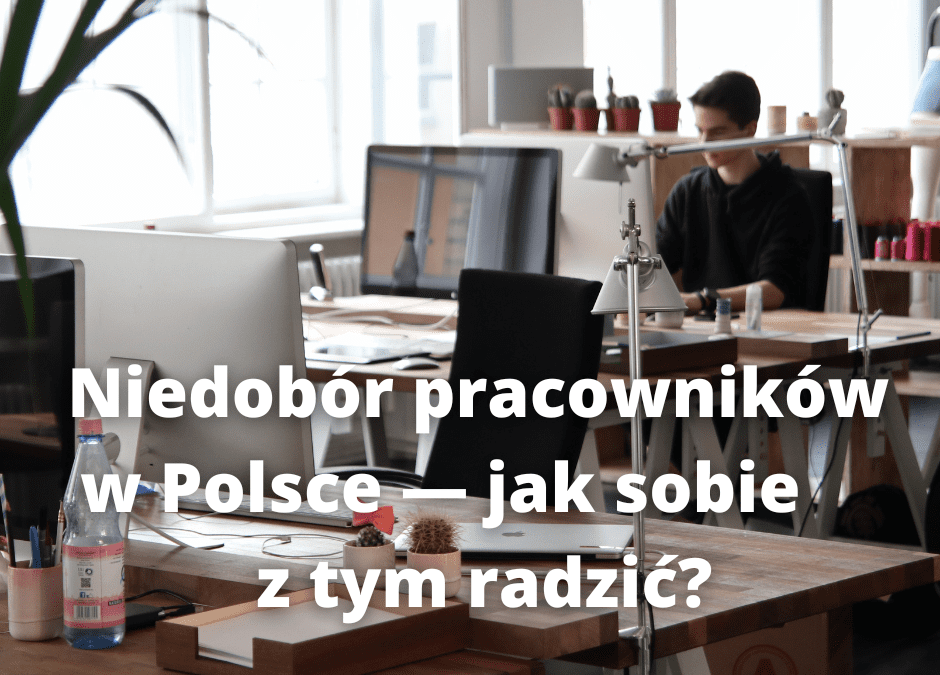 Niedobór pracowników w Polsce — jak sobie z tym radzić?