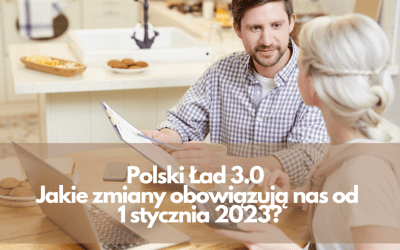 Polski Ład 3.0 — Jakie zmiany obowiązują nas od 1 stycznia 2023?