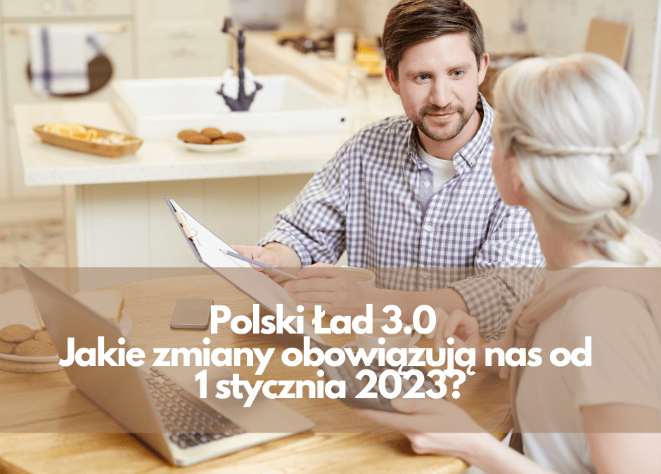 Polski Ład 3.0 — Jakie zmiany obowiązują nas od 1 stycznia 2023?