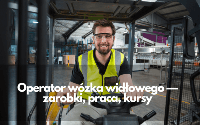 Operator wózka widłowego  — Zarobki, praca, kursy 2024