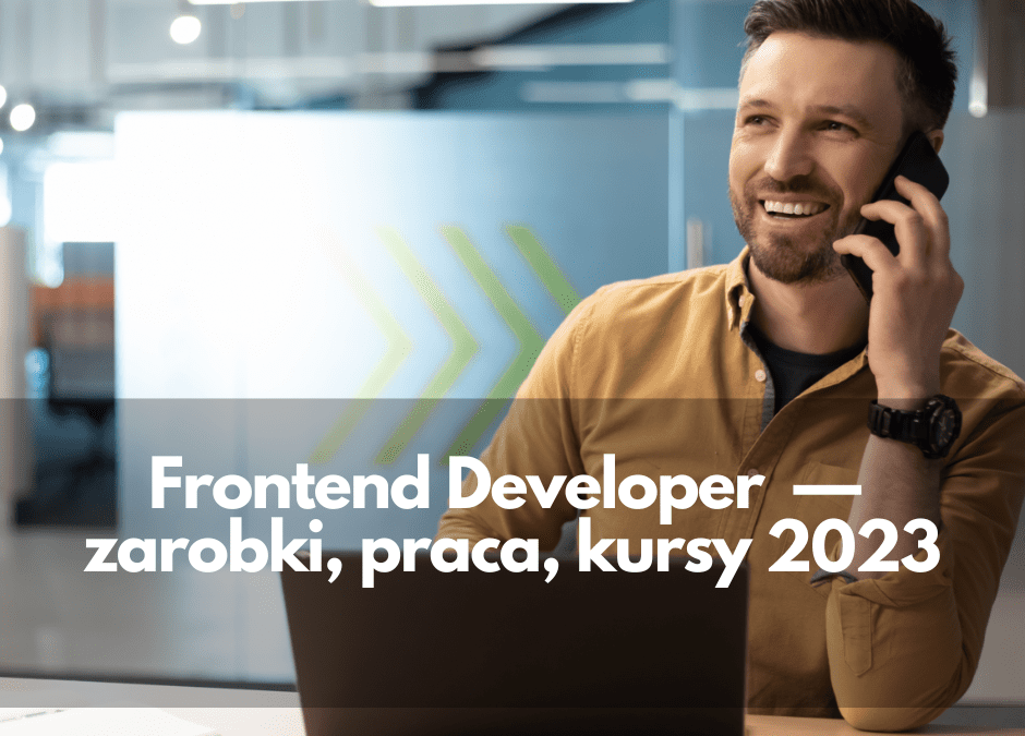 Frontend Developer – zarobki, praca, kursy 2023
