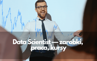 Data Scientist – zarobki, praca, kursy 2024