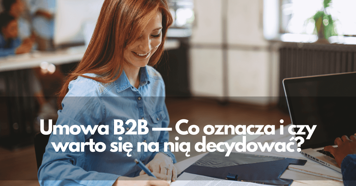 Umowa B2B — Co Oznacza I Czy Warto Się Na Nią Decydować? - Grupa Progres