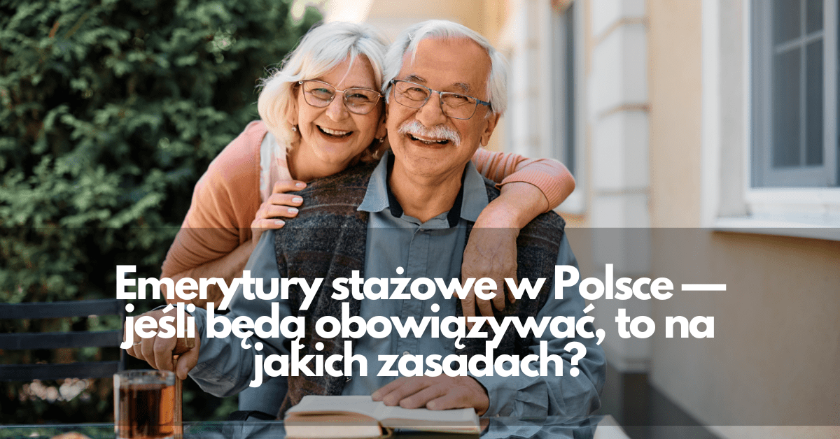 Emerytury Stażowe W Polsce — Jeśli Będą Obowiązywać To Na Jakich Zasadach Grupa Progres 4224