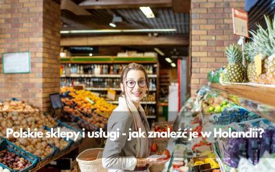 Polskie sklepy i usługi — jak znaleźć je w Holandii?