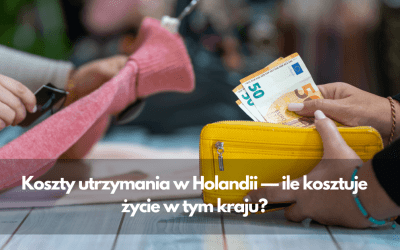 Koszty utrzymania w Holandii — ile kosztuje życie w tym kraju?