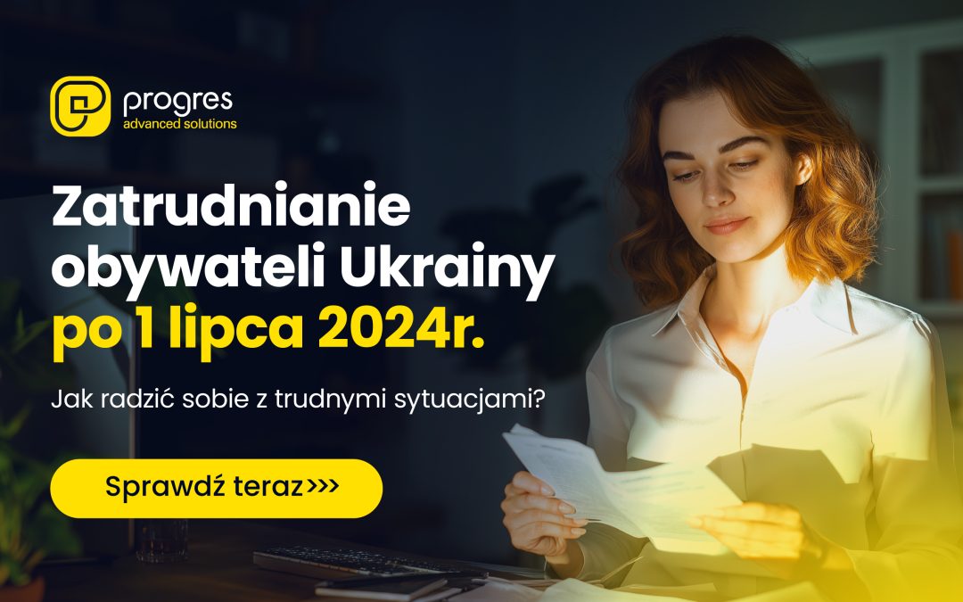 Jak radzić sobie z trudnymi sytuacjami związanymi z zatrudnieniem obywateli Ukrainy po 1 lipca 2024?