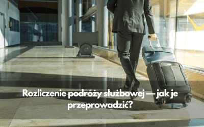 Rozliczenie podróży służbowej — jak je przeprowadzić?