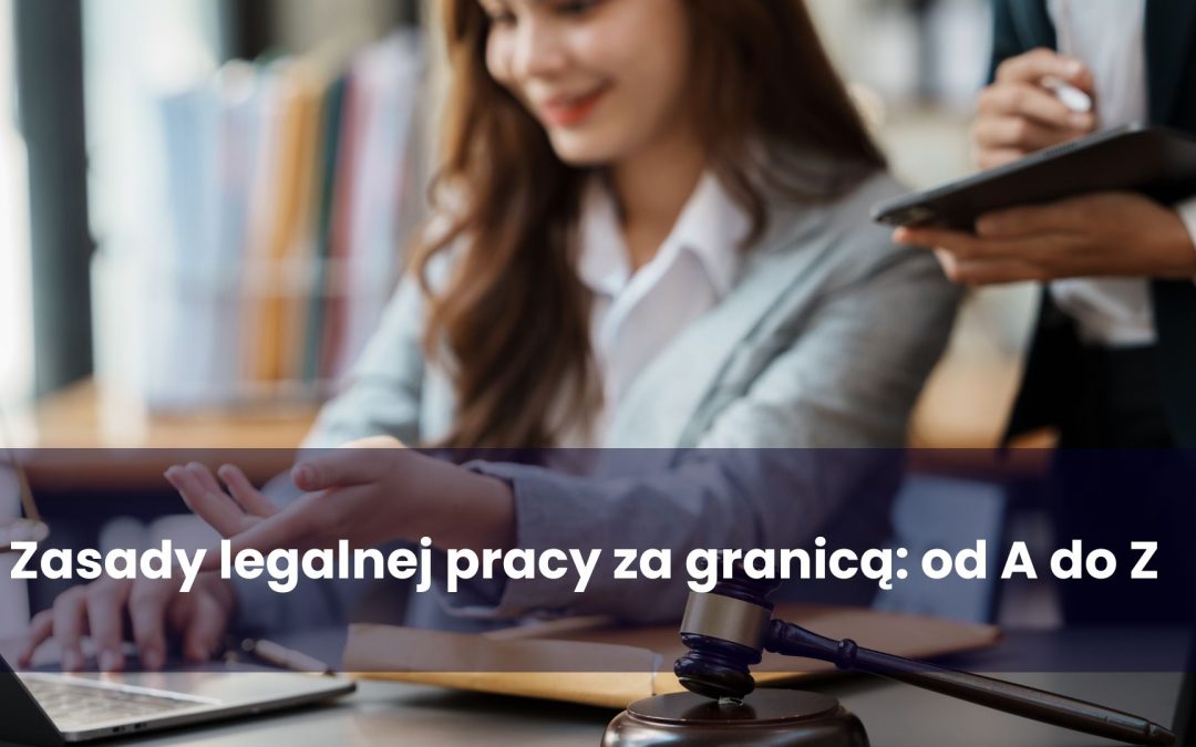 Zasady legalnej pracy za granicą: od A do Z