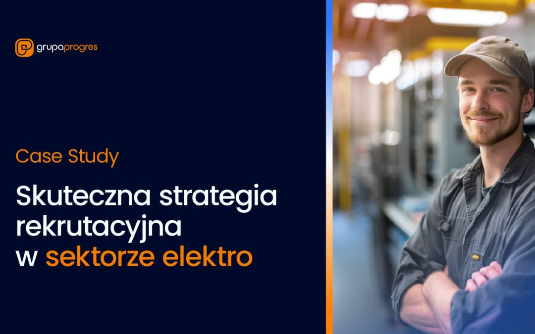 Skuteczna strategia rekrutacyjna w sektorze elektro