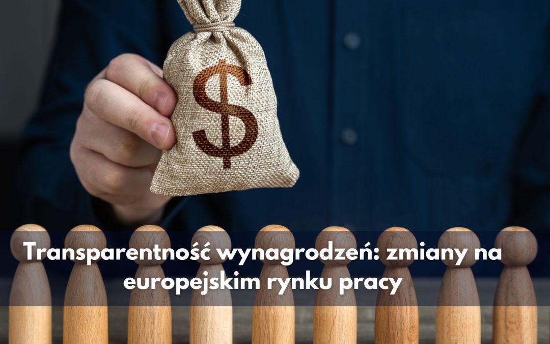 Transparentność wynagrodzeń: zmiany na europejskim rynku pracy