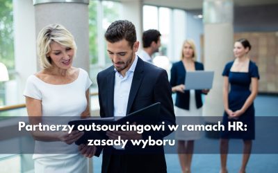 Partnerzy outsourcingowi w ramach HR: zasady wyboru