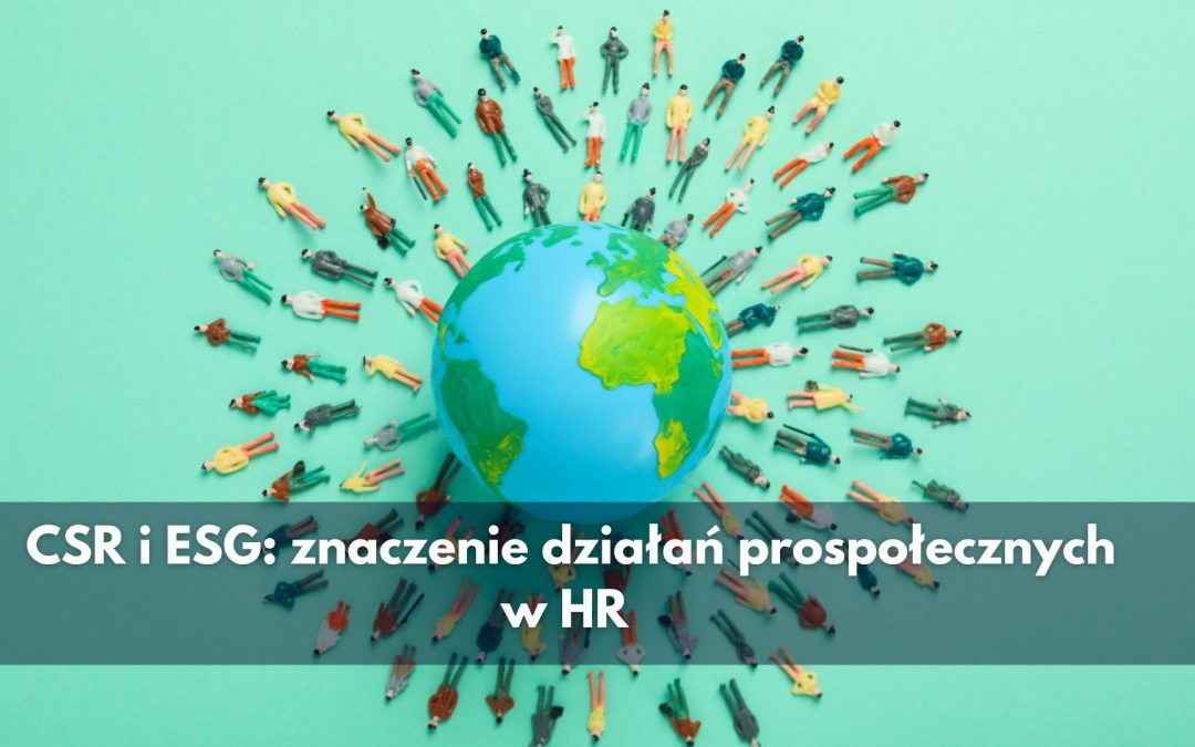 CSR i ESG: znaczenie działań prospołecznych w HR