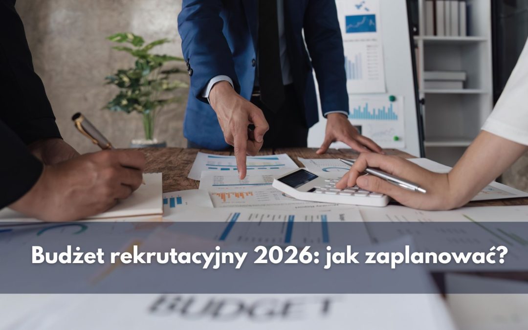 Budżet rekrutacyjny 2026: jak zaplanować?