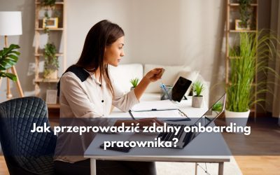 Jak przeprowadzić zdalny onboarding pracownika?