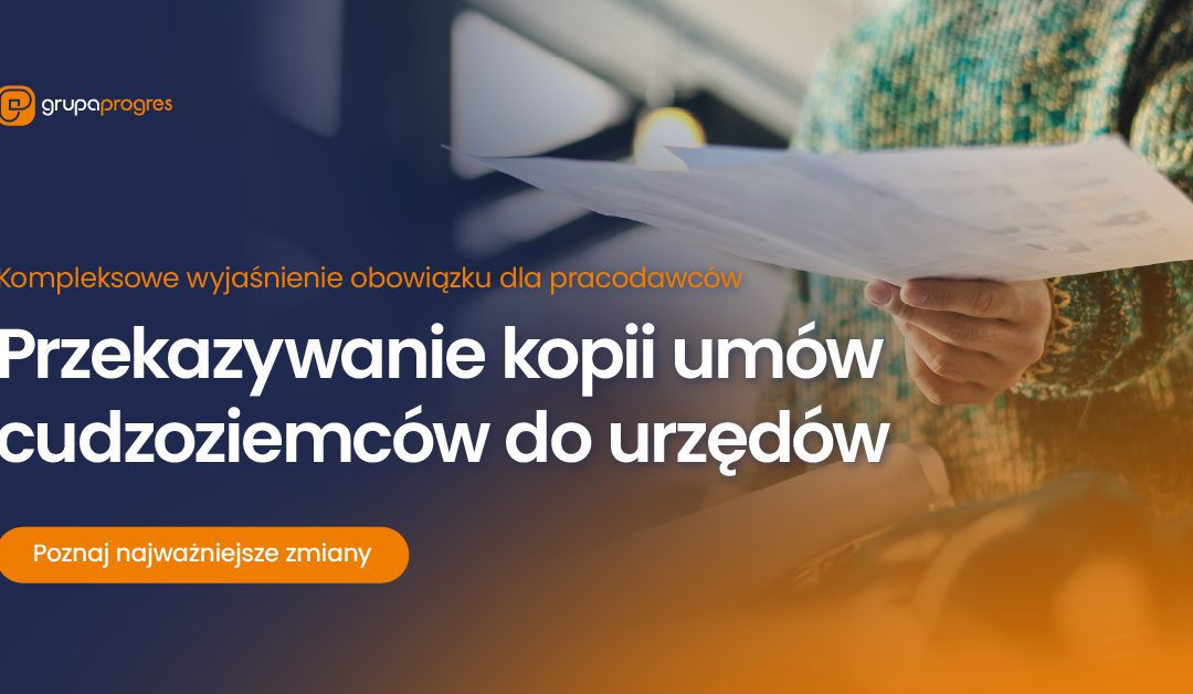 Przekazywanie kopii umów cudzoziemców do urzędów. Kompleksowe wyjaśnienie obowiązku dla pracodawców.