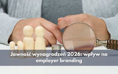 Jawność wynagrodzeń 2026: wpływ na employer branding