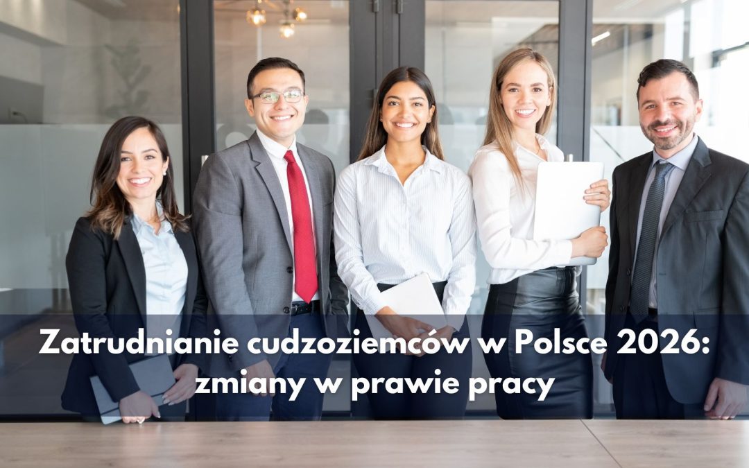 Zatrudnianie cudzoziemców w Polsce 2026: zmiany w prawie pracy