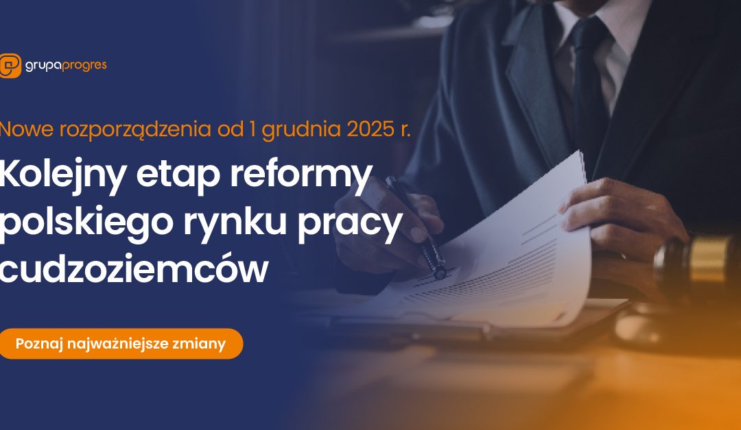 Nowe rozporządzenia od 1 grudnia 2025 r. – kolejny etap reformy rynku pracy cudzoziemców w Polsce