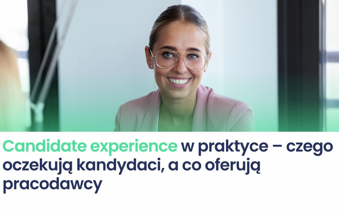 Candidate experience w praktyce – czego oczekują kandydaci, a co oferują pracodawcy
