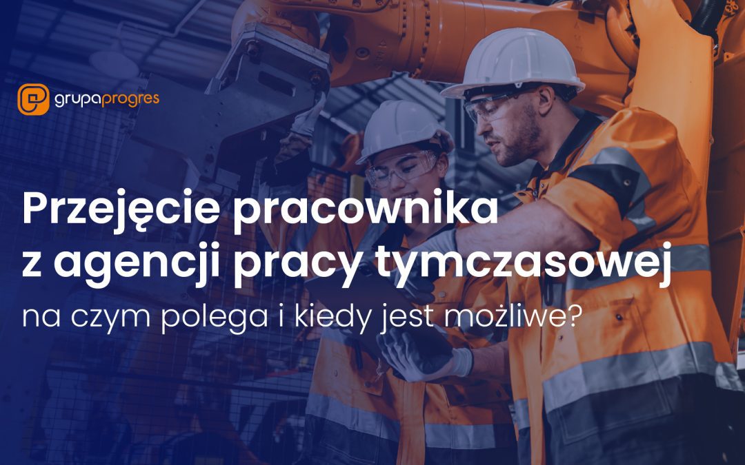 Przejęcie pracownika z agencji pracy tymczasowej