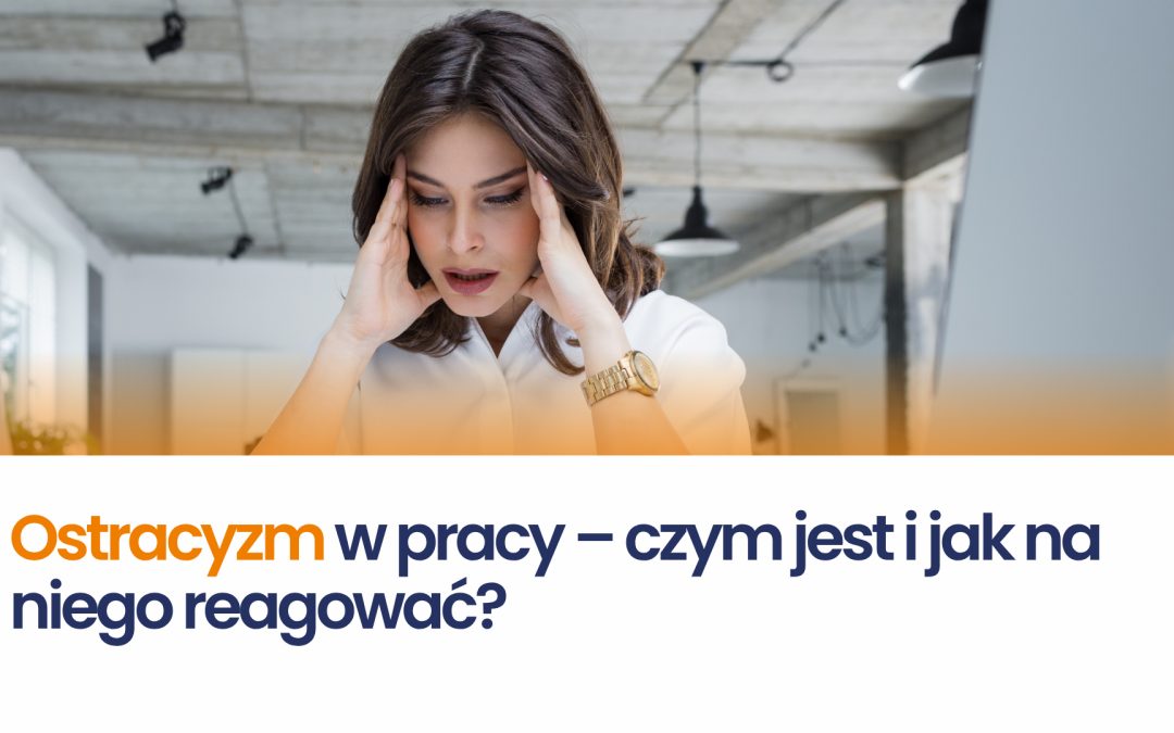 Ostracyzm w pracy – czym jest i jak na niego reagować?