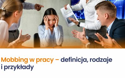 Mobbing w pracy – definicja, rodzaje i przykłady