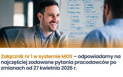 Załącznik nr 1 w systemie MOS – odpowiadamy na najczęściej zadawane pytania pracodawców po zmianach od 27 kwietnia 2026 r.